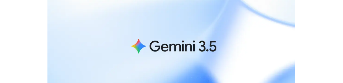 谷歌发布Gemini3.5Flash，原生集成计算机使用工具，替代2.5框架